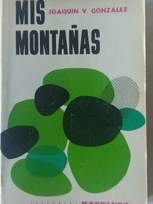 Mis Montañas. Joaquín V. González . Kapelusz