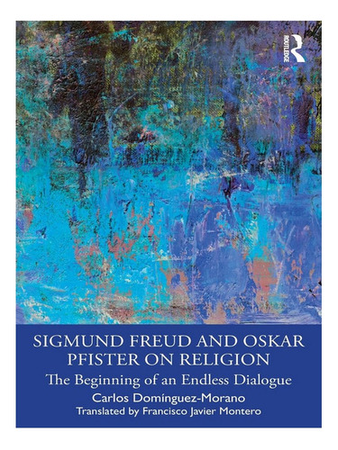 Sigmund Freud And Oskar Pfister On Religion - Carlos D. Eb15