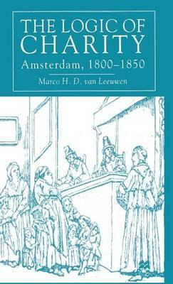 Libro The Logic Of Charity : Amsterdam, 1800-1850 - Marco...