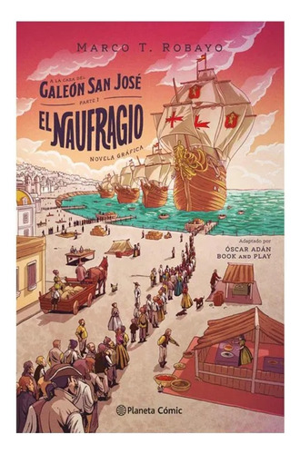 A La Caza Del Galeón San José. Parte I: El Naufragio, De Robayo, Marco T. Editorial Fondo De Cultura Económica, Tapa Blanda, Edición 1 En Español, 2023