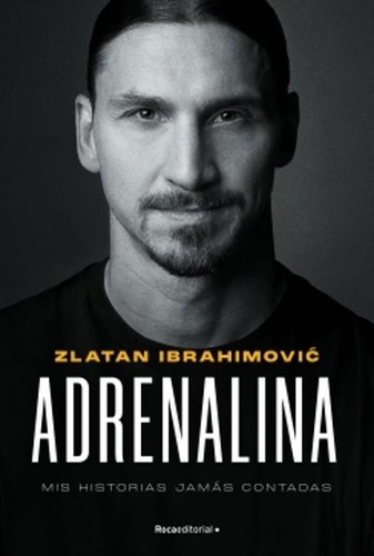 Adrenalina. Mis Historias Jamás Contadas - Ibrahimovic Zlata