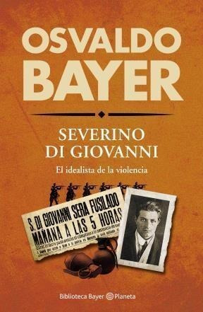 Severino Di Giovanni- El Idealista De La Violencia - Bayer,