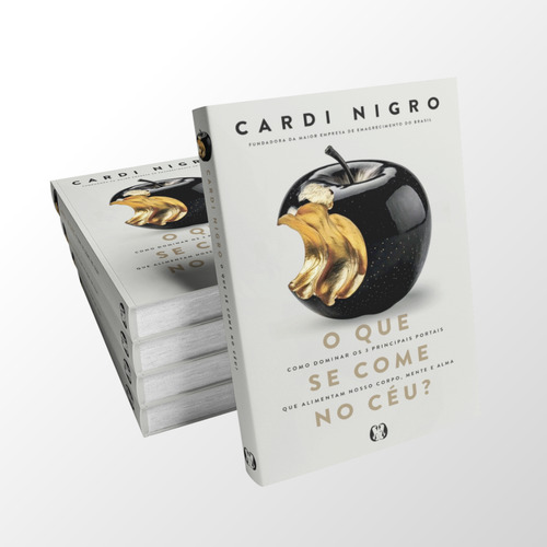 Livro O Que Se Come No Céu | De Cardi Nigro | Um Banquete De Sabedoria Para Quem Busca Mais Do Que O Visível