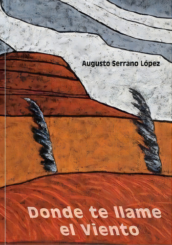 Donde Te Llame El Viento, De Augusto Lpez Serrano. Editorial Bubok Publishing S L, Tapa Blanda En Español