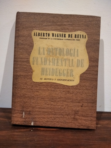 La Ontología Fundamental De Heidegger. Alberto Wagner.