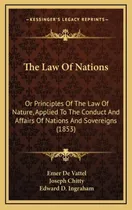 Comprar Libro The Law Of Nations: Or Principles Of The Law Of Nat...