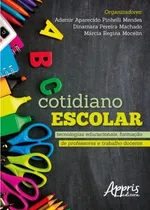 Comprar Cotidiano escolar: tecnologias educacionais, formação de professores e trabalho docente, de Mocelin, Marcia Regina. Editorial Appris Editora, capa mole em português, 2017