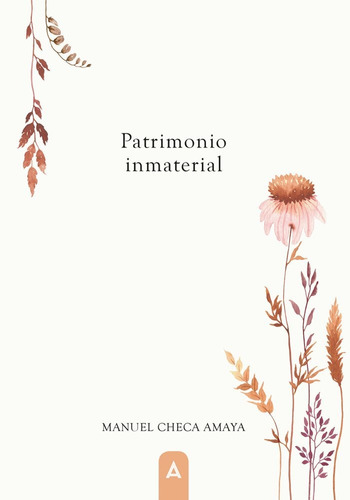 Patrimonio Inmaterial, De Manuel Checa Amaya. Editorial Aliar 2015 Ediciones, S.l., Tapa Blanda En Español