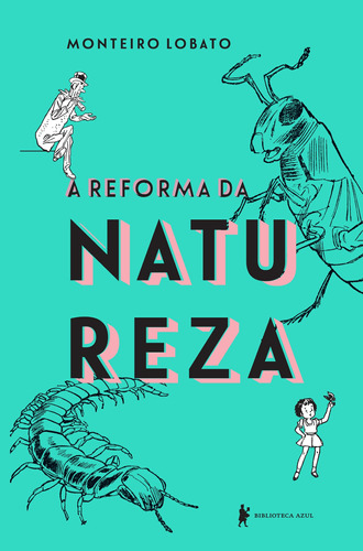 A reforma da natureza: Edição de Luxo, de Lobato, Monteiro. Editora Globo S/A, capa dura em português, 2018