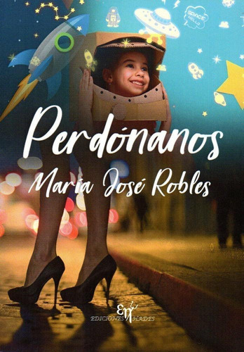 Libro: Perdónanos. Robles Pérez, María José. Ediciones Hades