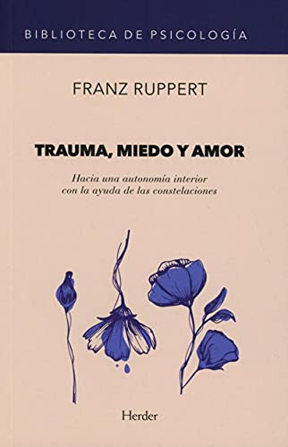 Libro Trauma Miedo Y Amor De Franz Ruppert Ed: 1