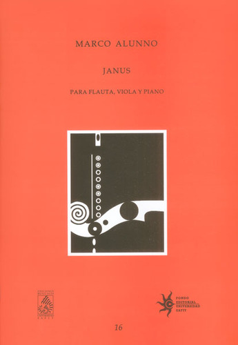 Janus. Para flauta, viola y piano: Janus. Para flauta, viola y piano, de Marco Alunno. Serie 0801635044, vol. 1. Editorial U. EAFIT, tapa blanda, edición 2014 en español, 2014