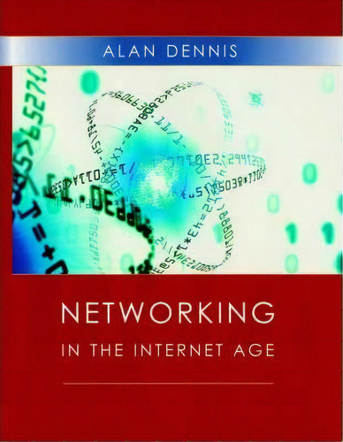 Networking In The Internet Age, De Alan Dennis. Editorial John Wiley Sons Inc, Tapa Dura En Inglés