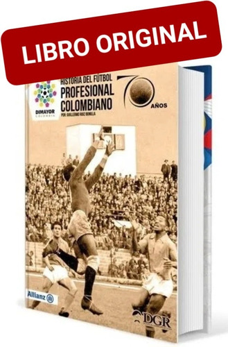 Historia Del Fútbol Profesional Colombiano( Nuevo Y Original