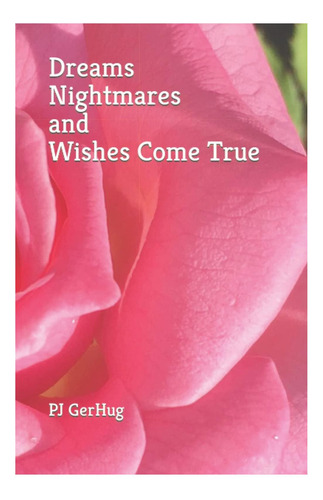 Libro: Dreams Nightmares And Wishes Come True