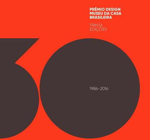Prêmio design Museu da Casa Brasileira : 30 Edições, de Santos, Maria Cecilia Loschiavo dos. EO Editora LTDA, capa mole em português, 2016