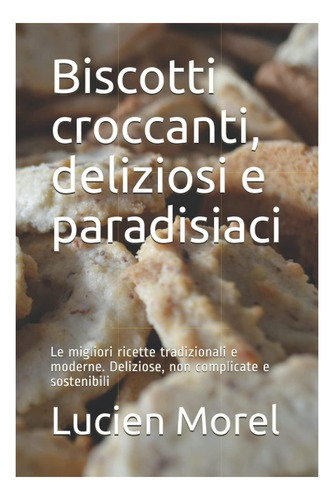 Libro: Biscotti Croccanti, Deliziosi E Paradisiaci: Los Mejo