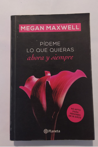 Pídeme Lo Que Quieras, Ahora Y Siempre - Megan Maxwell