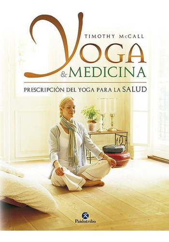 Yoga & Medicina. Prescripción Del Yoga Para La Salud