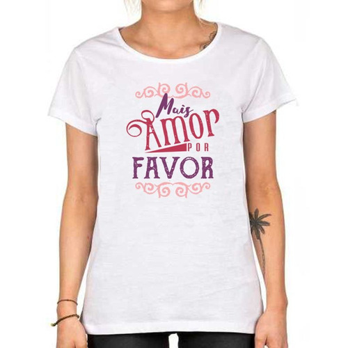 Remera De Mujer Mais Amor Por Favor Frases Love M8