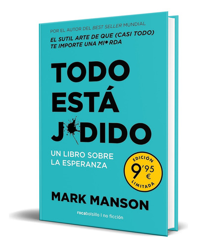 Libro Todo Está J*dido Un Libro Sobre La Esperanza Original, De Mark Manson. Editorial Roca Bolsillo, Tapa Blanda En Español, 2023