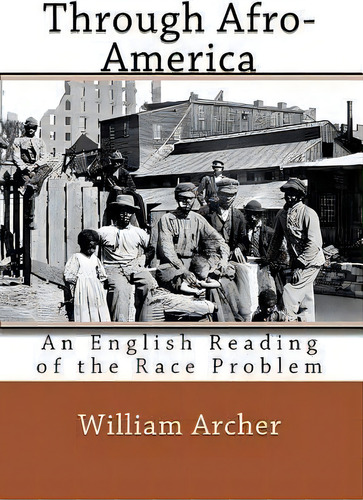 Through Afro-america, De William Archer. Editorial Createspace Independent Publishing Platform, Tapa Blanda En Inglés