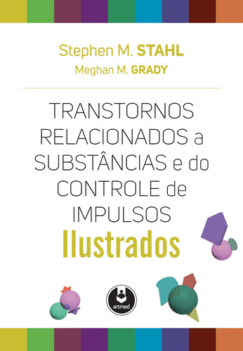 Transtornos Relacionados a Substâncias e do Controle de Impulsos: Ilustrados, de Stahl, Stephen M.. Editora ARTMED EDITORA LTDA.,Cambridge University Press, capa mole em português, 2016