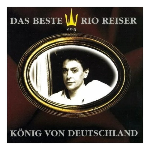 Reiser Rio Kínig Von Deutschland Das Beste Cd 