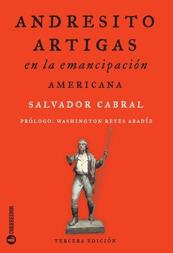 Andresito Artigas En La Emancipación Americana - Salvador Ca