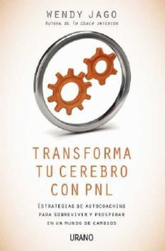 Transforma Tu Cerebro Con Pnl - Wendy Jago