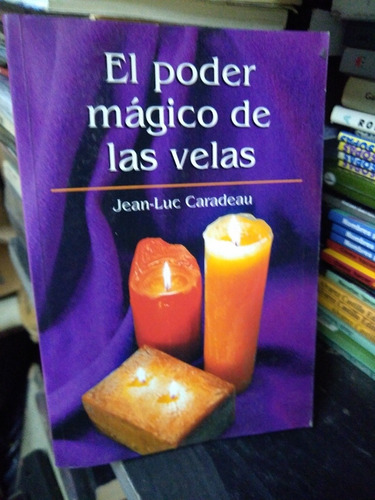 El Mágico Poder De Las Velas Jean-luc Caradeau