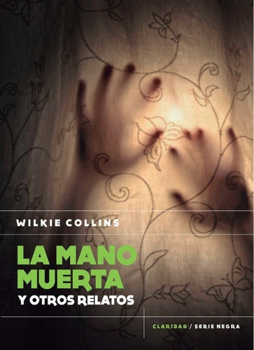Mano Muerta Y Otros Relatos, La - Wilkie Collins