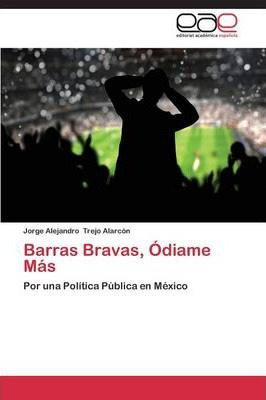 Libro Barras Bravas, Odiame Mas - Trejo Alarcon Jorge Ale...