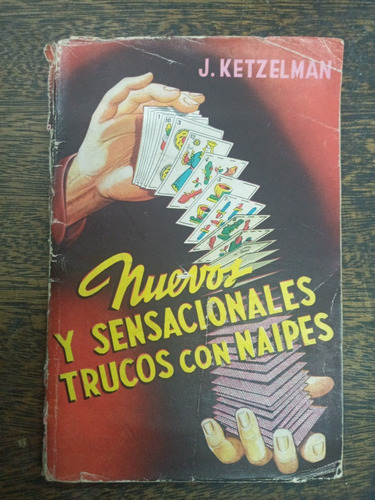 Nuevos Y Sensacionales Trucos Con Naipes * J. Ketzelman *