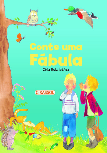 Conte uma Fábula, de Ibáñez, Célia Ruiz. Editora Girassol Brasil Edições EIRELI,Susaeta Ediciones, capa mole em português, 2021