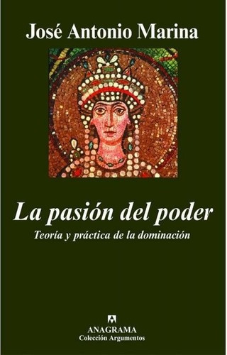 La Pasión Del Poder: Teoría Y Práctica De La Dominación