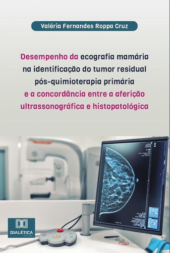 Desempenho Da Ecografia Mamária Na Identificação Do Tumor...