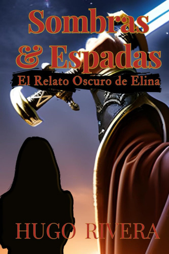 Libro: Sombras Y Espadas: El Relato Oscuro De Elina (spanish