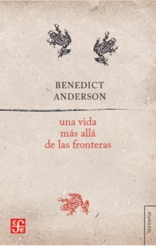 Una Vida Mas Alla De Las Fronteras - Benedict Anderson