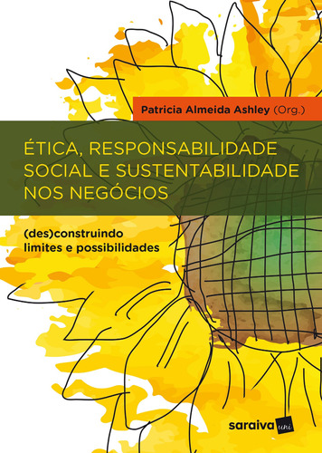 Ética, responsabilidade social e sustentabilidade nos negócios: (Des)construindo limites e possibilidades, de (Coordenador ial) Ferreira, Roberto do Nascimento/ (Coordenador ial) Dios, Selma Alves/ (Coordenador ial) Gaulia, Luiz Antônio/ (Coordenador ial) Berlim, Lilyan Guimarães/  Ashley, Patricia Almeida. Editora Saraiva Educação S. A., capa mole em português, 2018