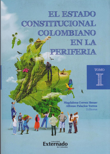 El Estado Constitucional Colombiano En La Periferia. Tomo 1, De Vários Autores. Editorial U. Externado De Colombia, Tapa Blanda, Edición 2019 En Español