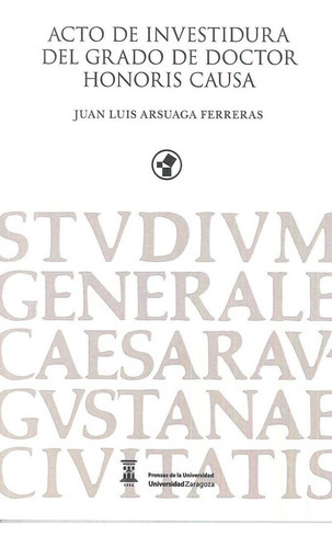 Acto De Investidura Del Grado De Doctor En Honoris, De Arsuaga Ferreras, Juan Luis. Editorial Prensas De La Universidad De Zaragoza, Tapa Blanda En Español