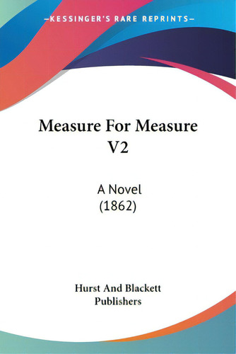 Measure For Measure V2: A Novel (1862), De Hurst And Blackett Publishers. Editorial Kessinger Pub Llc, Tapa Blanda En Inglés