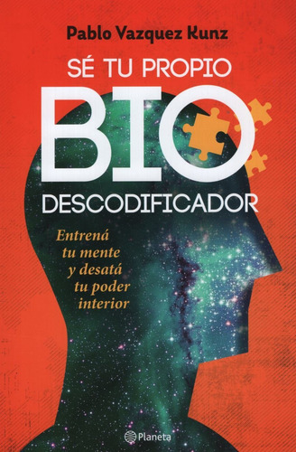 SE TU PROPIO BIODESCODIFICADOR, de Pablo Vázquez Kunz. Editorial Planeta, tapa blanda en español