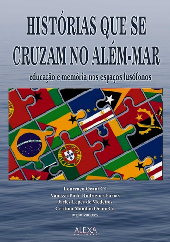 Histórias Que Se Cruzam No Além-mar:  Educação E Memória Nos