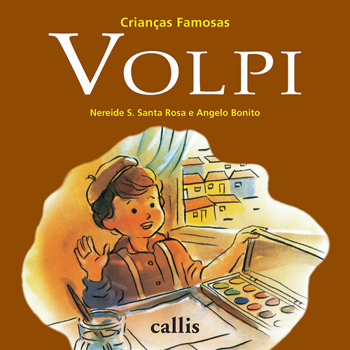 Volpi   Crianças Famosas: Volpi   Crianças Famosas, De Rosa, Nereide Schilaro Santa. Editora Callis (girassol), Capa Mole, Edição 2 Em Português