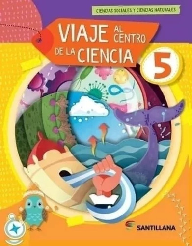 Viaje Al Centro De La Ciencia 5 - Nacion 5 - Santillana