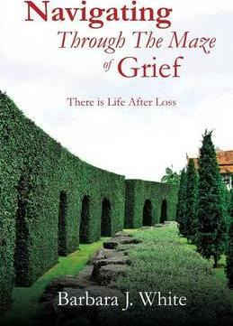 Libro Navigating Through The Maze Of Grief - Barbara J Wh...