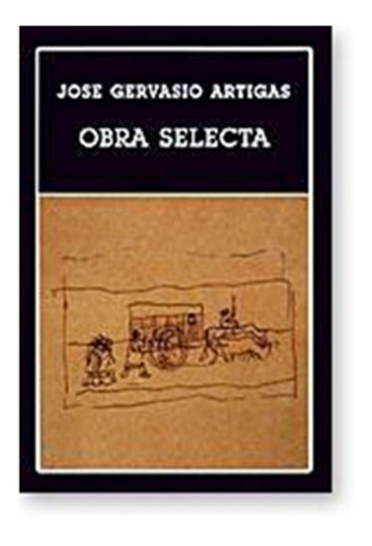  Obra Selecta   / Jose Gervasio Artigas  (libro)  