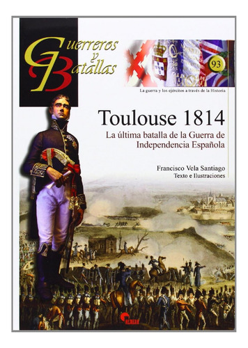 Toulouse 1814 La Ultima Batalla  -  Vela, Francisco